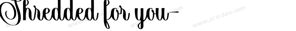 Shredded for you字体转换